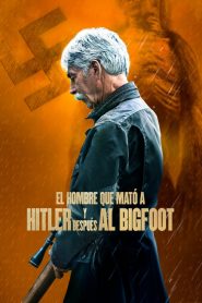 The Man Who Killed Hitler and Then the Bigfoot 2019