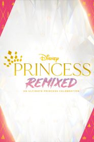 Disney Princess Remixed: An Ultimate Princess Celebration 2021