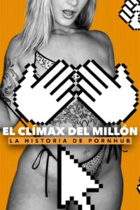 El clímax del millón: La historia de Pornhub 2023